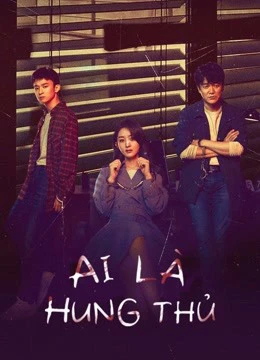 Phim Ai Là Hung Thủ - Who is the Murderer (2021)