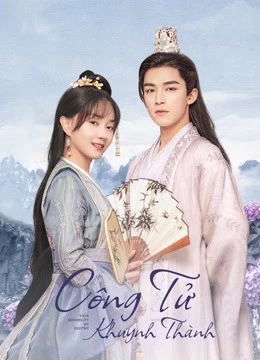 Phim Công Tử Khuynh Thành - Your Sensibility My Destiny (2021)