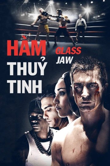 Phim Hàm Thủy Tinh - Glass Jaw (2018)