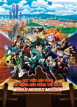 Phim Học Viện Anh Hùng: Sứ Mệnh Anh Hùng Thế Giới - My Hero Academia the Movie 3 (2021)