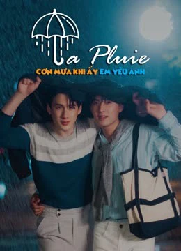 Phim La Pluie: Cơn Mưa Khi Ấy, Em Yêu Anh - La Pluie (2023)