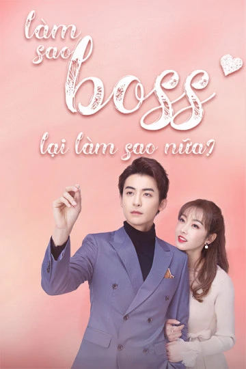 Phim Làm Sao, Boss Lại Làm Sao Nữa - Boss (2020)