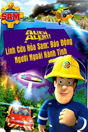 Phim Lính Cứu Hỏa Sam Báo Động Người Ngoài Hành Tinh - Alien Alert (2018)