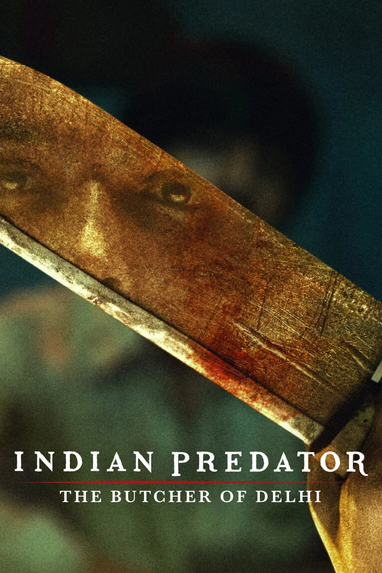 Phim Sát nhân Ấn Độ: Gã đồ tể Delhi - Indian Predator: The Butcher of Delhi (2022)