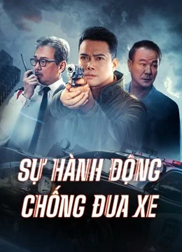 Phim Sự Hành Động Chống Đua Xe - Anti Racing Action (2021)