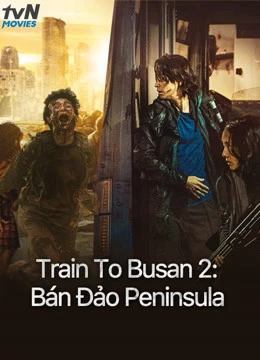 Phim Train To Busan 2: Bán Đảo Peninsula - v   (2020)