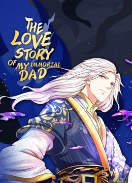 Phim Vú Em Tiên Tôn Đi Ở Rể - The Love Story of My Immortal Dad (2020)